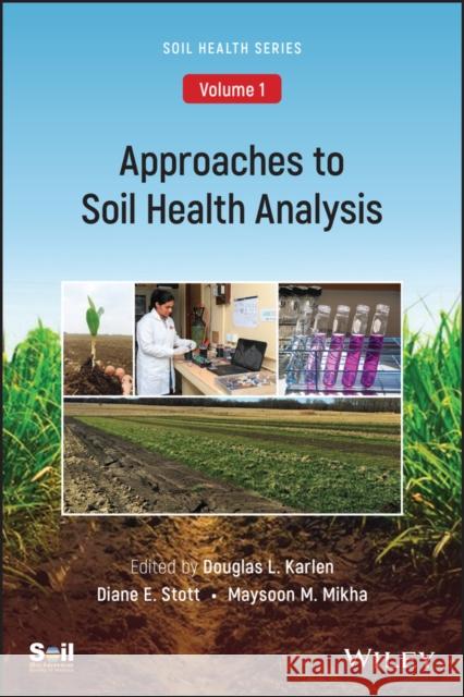 Approaches to Soil Health Analysis (Soil Health Series, Volume 1) Karlen, Douglas L. 9780891189800 Acsess