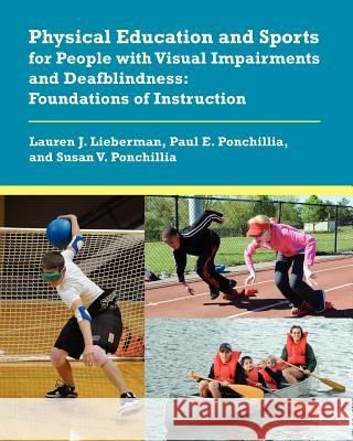 Physical Education and Sports for People with Visual Impairments and Deafblindness: Foundations of Instruction Lieberman, Lauren J. 9780891284543