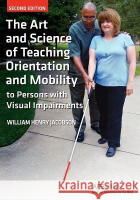 The Art and Science of Teaching Orientation and Mobility to Persons with Visual Impairments  9780891284741 American Foundation for the Blind,U.S.