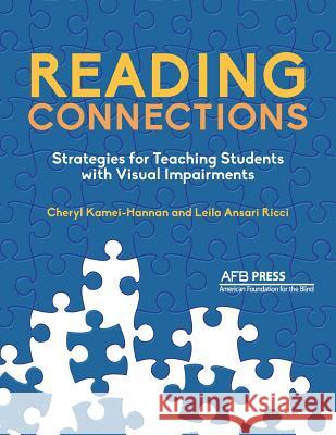 Reading Connections: Strategies for Teaching Students with Visual Impairments Cheryl Kamei-Hannan Leila Ansari Ricci 9780891286349 AFB Press