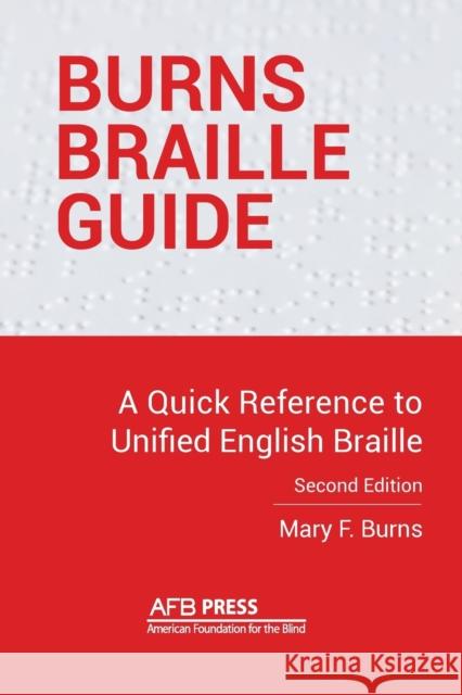 Burns Braille Guide: A Quick Reference to Unified English Braille Mary F. Burns 9780891287179