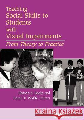 Teaching Social Skills to Students with Visual Impairments: From Theory to Practice Sacks, Sharon 9780891288824