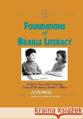 Foundations of Braille Literacy Evelyn J. Rex 9780891289340 AMERICAN FOUNDATION FOR THE BLIND,U.S.