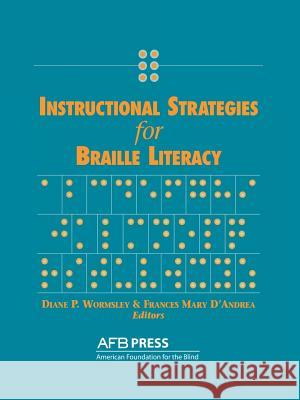Instructional Strategies for Braille Literacy Diane P. Wormsley 9780891289364 BERTRAMS PRINT ON DEMAND