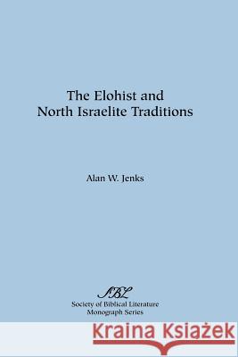 The Elohist and North Israelite Traditions Alan W. Jenks 9780891300885 Society of Biblical Literature