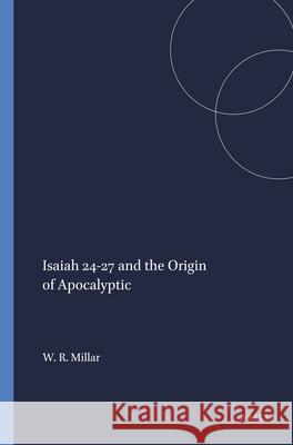 Isaiah 24-27 and the Origin of Apocalyptic William R. Millar 9780891301028