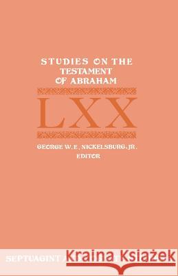 Studies on the Testament of Abraham Nickelsburg George W E                   Jr. George W. E. Nickelsburg 9780891301172 Society of Biblical Literature