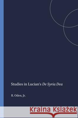Studies in Lucian's de Syria Dea R. a. Ode 9780891301233 Brill