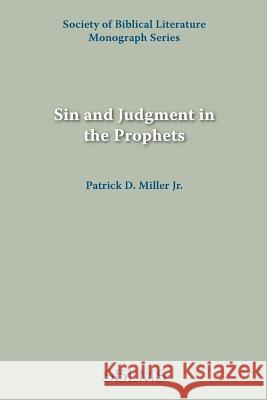 Sin and Judgment in the Prophets Patrick D. Miller Jr. Patrick Miller 9780891305156