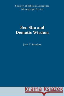 Ben Sira and Demotic Wisdom Jack T. Sanders 9780891305866 Society of Biblical Literature