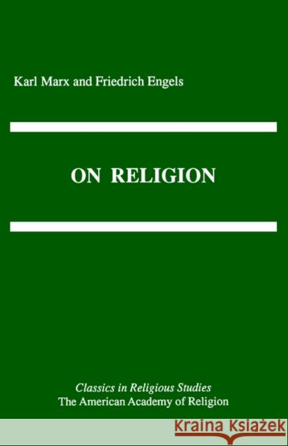 On Religion Karl Marx Friedrich Engels Friedrich Engels 9780891305996 American Academy of Religion Book