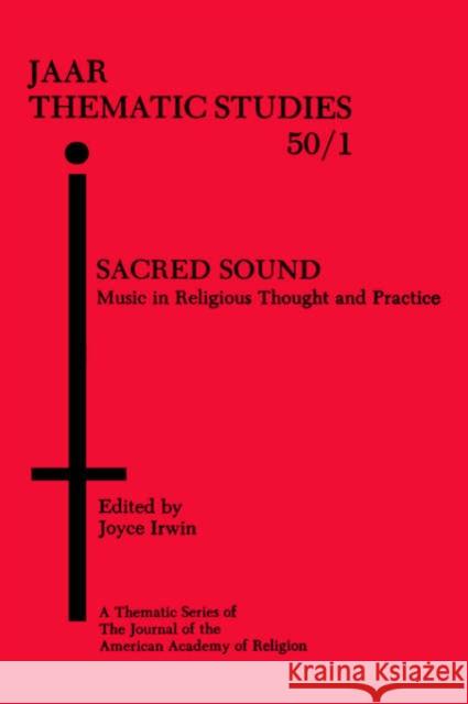 Sacred Sound: Music in Religious Thought and Practice Irwin, Joyce L. 9780891306559 American Academy of Religion Book