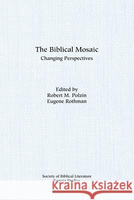 The Biblical Mosaic: Changing Perspectives Polzin, Robert M. 9780891306924