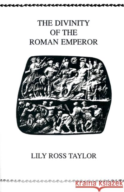 The Divinity of the Roman Emperor Taylor, Lily Ross 9780891307020 American Philological Association Book