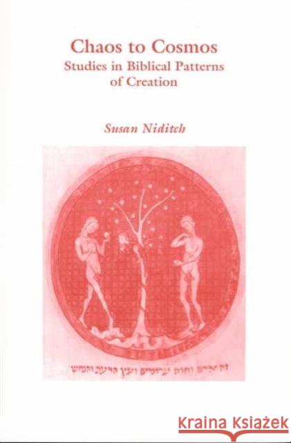 Chaos to Cosmos: Studies in Biblical Patterns of Creation Niditch, Susan 9780891307631