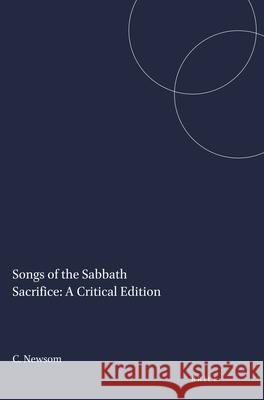 Songs of the Sabbath Sacrifice: A Critical Edition Carol Newsom 9780891309185