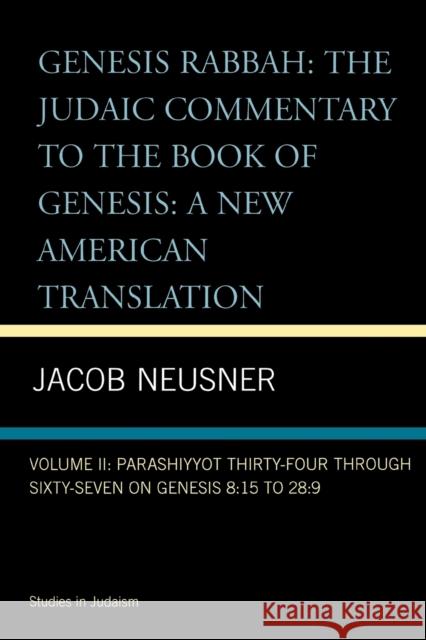 Genesis Rabbah: Parashiyyot 34-67 on Genesis 8:15 to 28:9, Volume II Neusner, Jacob 9780891309345 University of South Florida