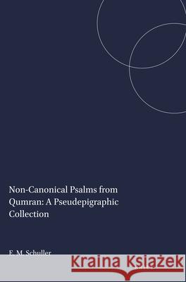 Non-Canonical Psalms from Qumran: A Pseudepigraphic Collection Eileen M. Schuller 9780891309437