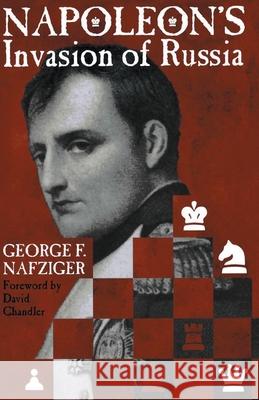 Napoleon's Invasion of Russia George F. Nafziger David Chandler 9780891416616 Presidio Press