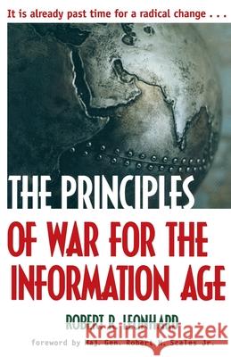 The Principles of War for the Information Age Robert R. Leonhard 9780891417132