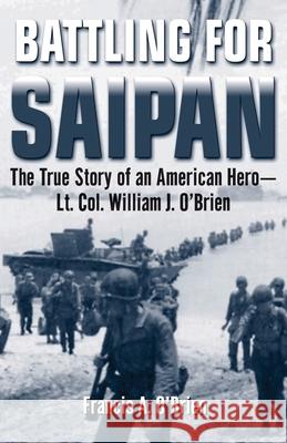 Battling for Saipan Francis A. O'Brien 9780891418047 Presidio Press