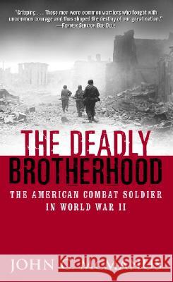 The Deadly Brotherhood: The American Combat Soldier in World War II McManus                                  John McManus 9780891418238 Presidio Press