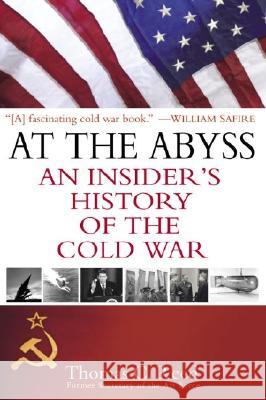 At the Abyss: An Insider's History of the Cold War Thomas Reed George Bush 9780891418375