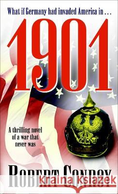 1901: A Thrilling Novel of a War That Never Was Robert Conroy 9780891418436 Presidio Press