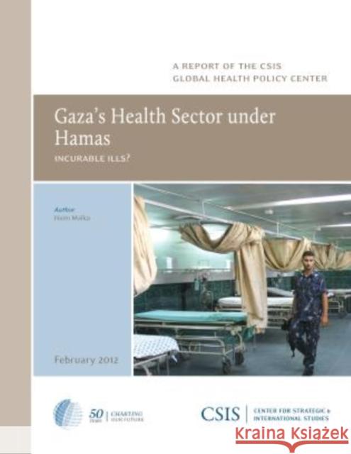 Gaza's Health Sector Under Hamas: Incurable Ills? Malka, Haim 9780892067299 Center for Strategic & International Studies