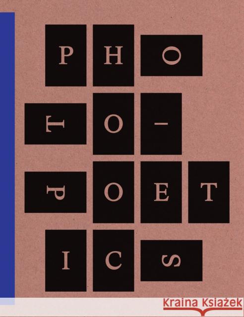 Photo-Poetics: An Anthology Jennifer Blessing 9780892075218 THAMES & HUDSON