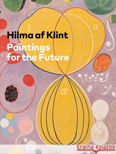 Hilma af Klint: Paintings for the Future  9780892075430 Guggenheim Museum Publications,U.S.