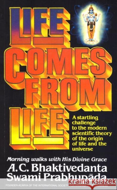 Life Comes from Life A.C. Bhaktivedanta Swami 9780892131006 Bhaktivedanta Book Trust