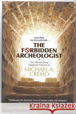 Forbidden Archeologist: The Atlantis Rising Magazine Columns of Michael A. Cremo Michael A. Cremo 9780892133376 Bhaktivedanta Book Trust