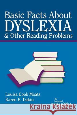 Basic Facts about Dyslexia & Other Reading Problems Louisa Cook Moats Karen E. Dakin 9780892140640