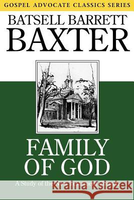 Family of God: A Study of the New Testament Church Batsell Barrett Baxter 9780892252084 Gospel Advocate Company
