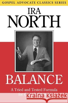 Balance: A Tried and Tested Formula for Church Growth IRA North Willard Collins 9780892252701 Gospel Advocate Company