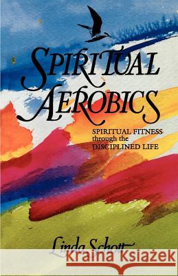 Spiritual Aerobics Linda Schott 9780892252985 Christian Communications
