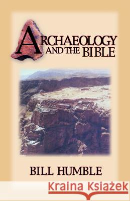 Archaeology and the Bible Bill Humble Bill Humble 9780892253708