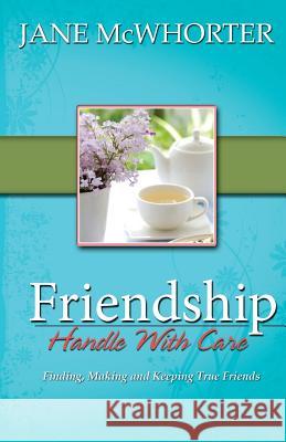 Friendship: Handle with Care Jane McWhorter 9780892253838 Gospel Advocate Company