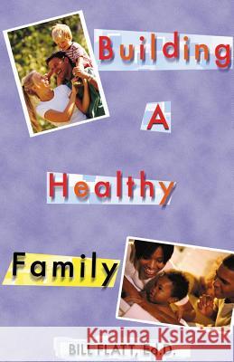 Building A Healthy Family Flatt, Bill W. 9780892254217 Gospel Advocate Company