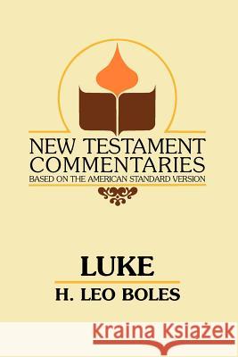 The Gospel According to Luke H. Leo Boles 9780892254354 Gospel Advocate Company