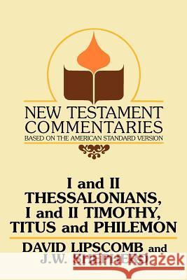I and II Thessalonians, I and II Timothy, Titus and Philemon: A Commentary on the New Testament Epistles David Lipscomb J. W. Shepherd I. B. Bradley 9780892254422 Gospel Advocate Company