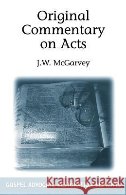 Original Commentary On Acts McGarvey, J. W. 9780892254927 Gospel Advocate Company