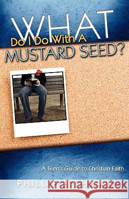 What Do I Do With a Mustard Seed? Eichman, Phillip 9780892255665