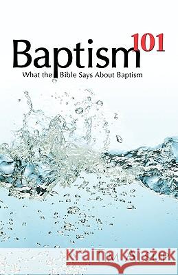 Baptism 101 Tim Alsup 9780892255702 Gospel Advocate Company