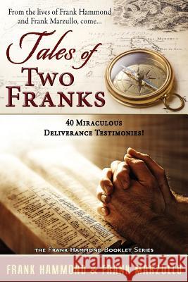 Tales of Two Franks - 40 Deliverance Testimonies: Learn some of the humorous, strange, exciting and bizarre things experienced in the ministries of he Hammond, Frank 9780892280667 Impact Christian Books