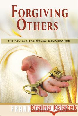 Forgiving Others: The Key to Healing & Deliverance Frank Hammond 9780892280766 Impact Christian Books