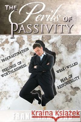 The Perils of Passivity Frank Hammond 9780892281602 Impact Christian Books