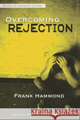 Overcoming Rejection: Revised & Updated Frank Hammond 9780892284290 Impact Christian Books