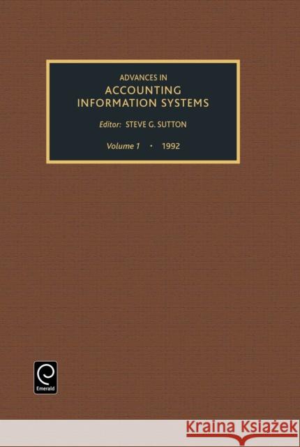 Advances in Accounting Information Systems Steven G. Sutton 9780892325757 Emerald Publishing Limited